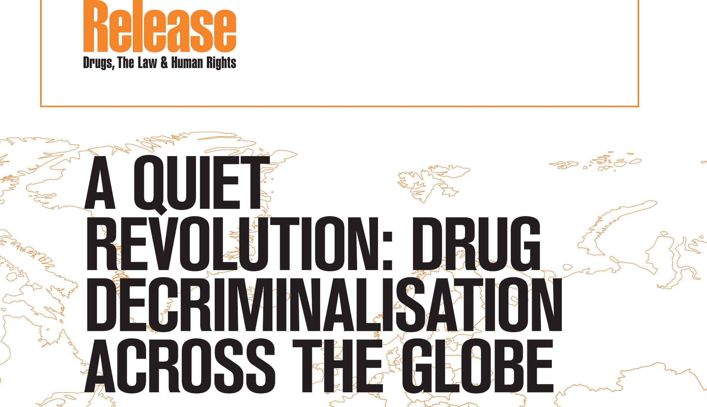 A Quiet Revolution: Drug Decriminalisation Across the Globe