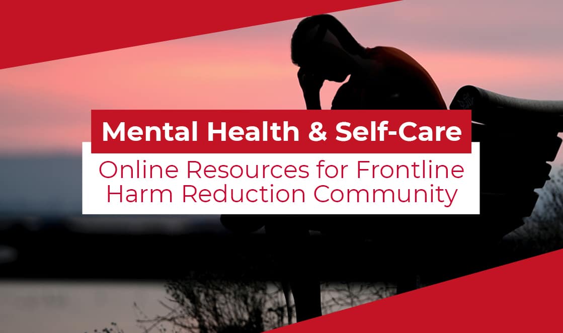 Self-care and Mental Health  Resources for the Harm Reduction Community